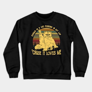 Karma Is A Cat Purring In My Lap 'Cause It Loves Me Crewneck Sweatshirt